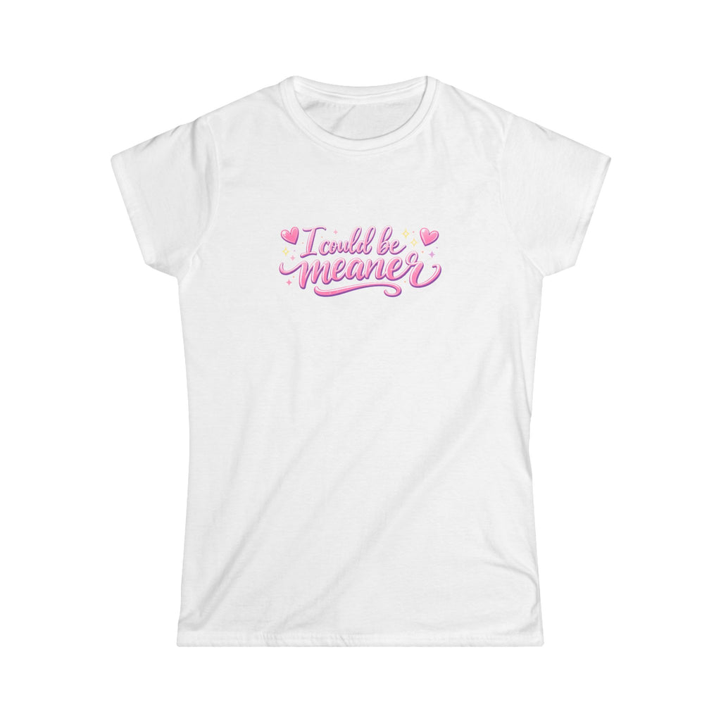 Women's Tee - "I Could Be Meaner" Pink Script Casual Graphic Shirt