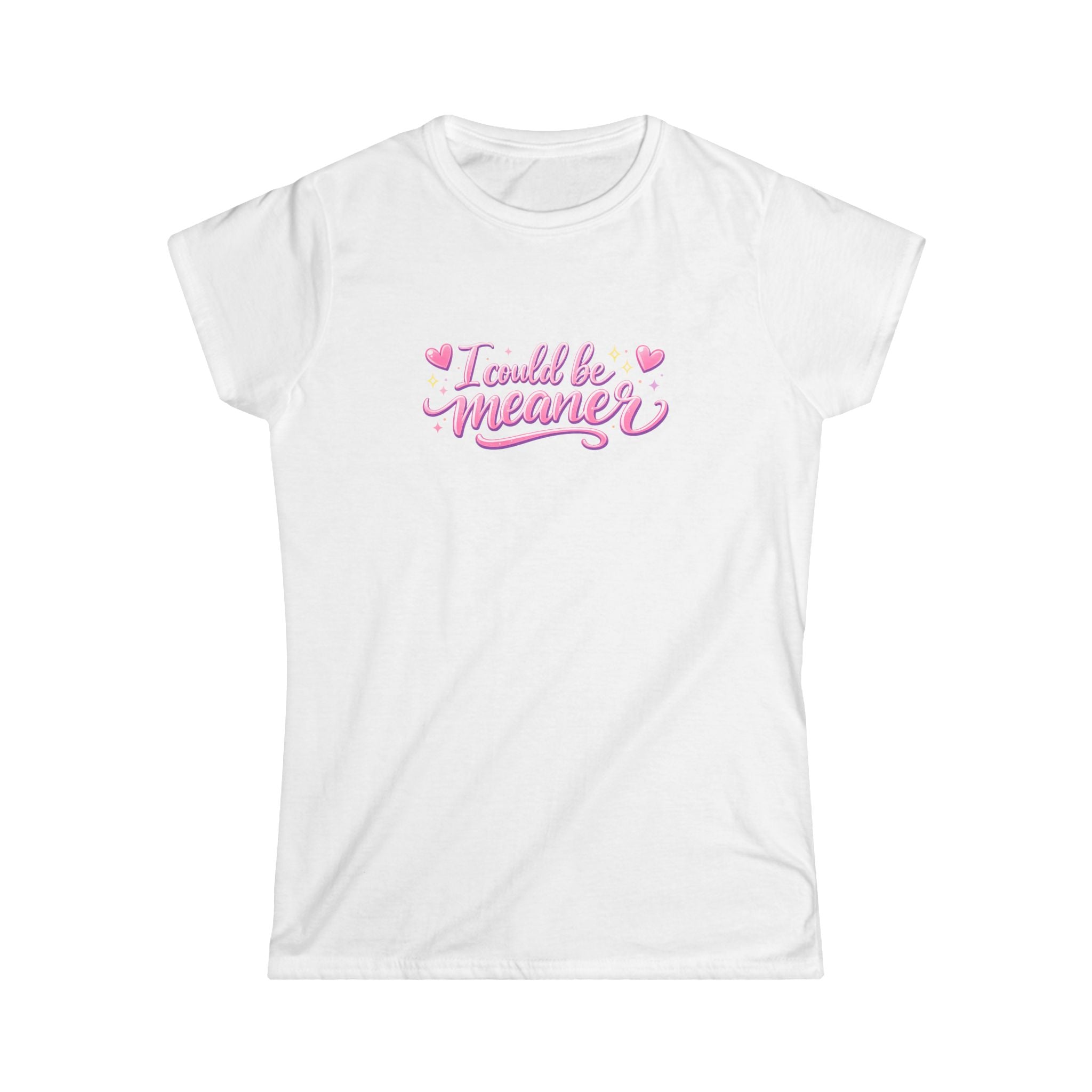 Women's Tee - "I Could Be Meaner" Pink Script Casual Graphic Shirt