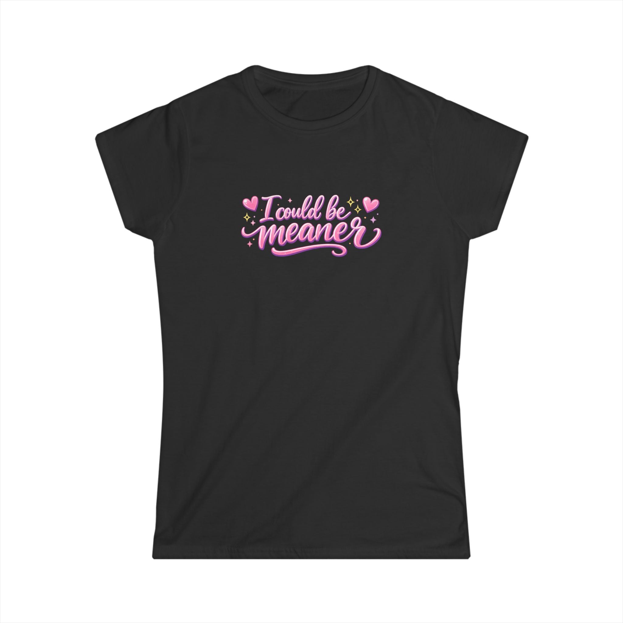 Women's Tee - "I Could Be Meaner" Pink Script Casual Graphic Shirt